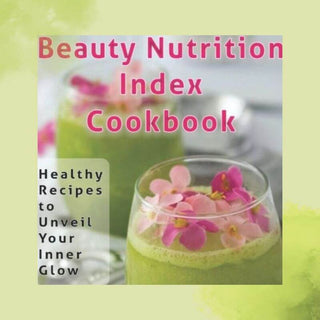 Beauty Nutrition Index Cookbook - Eat Your Nutrition™