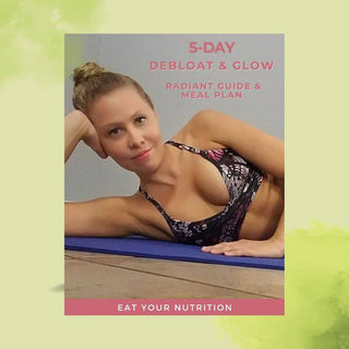 Debloat Glow Healthy Eating Guide Meal Plan - Eat Your Nutrition™