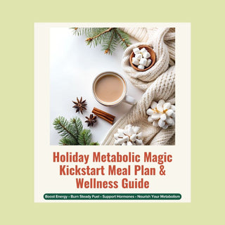 Holiday Metabolic Magic Kickstart Wellness Guide + 14-Day Metabolic Meal Plan