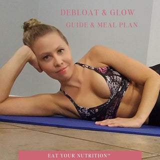 Debloat Glow Healthy Eating Guide Meal Plan - Eat Your Nutrition™